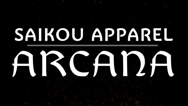 ARCANA Is Here! - Saikou Apparel